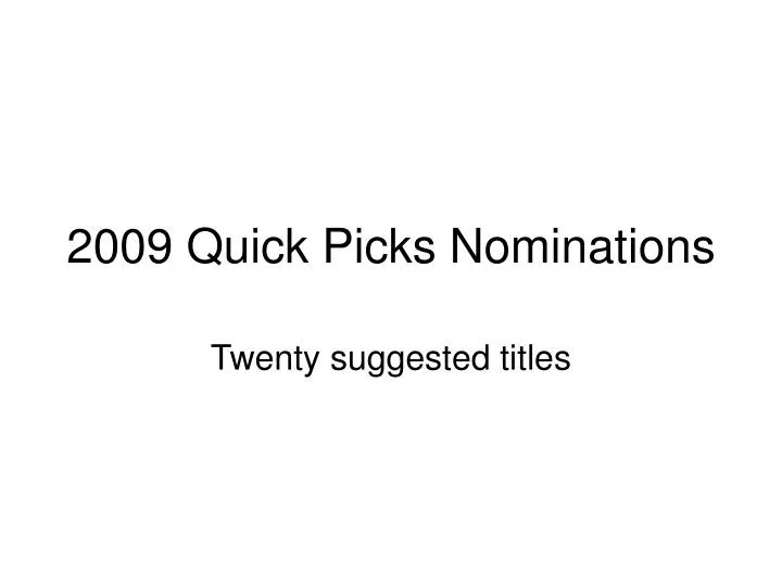 2009 quick picks nominations