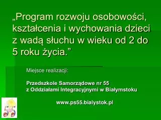 „Program rozwoju osobowości, kształcenia i wychowania dzieci z wadą słuchu w wieku od 2 do 5 roku życia.”