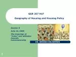 GGR 357 H1F	 Geography of Housing and Housing Policy 