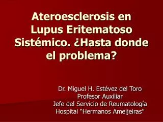 Ateroesclerosis en Lupus Eritematoso Sistémico. ¿Hasta donde el problema?