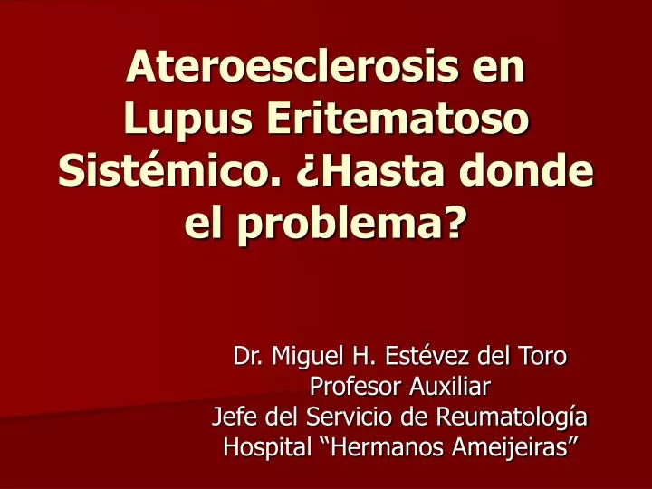 ateroesclerosis en lupus eritematoso sist mico hasta donde el problema