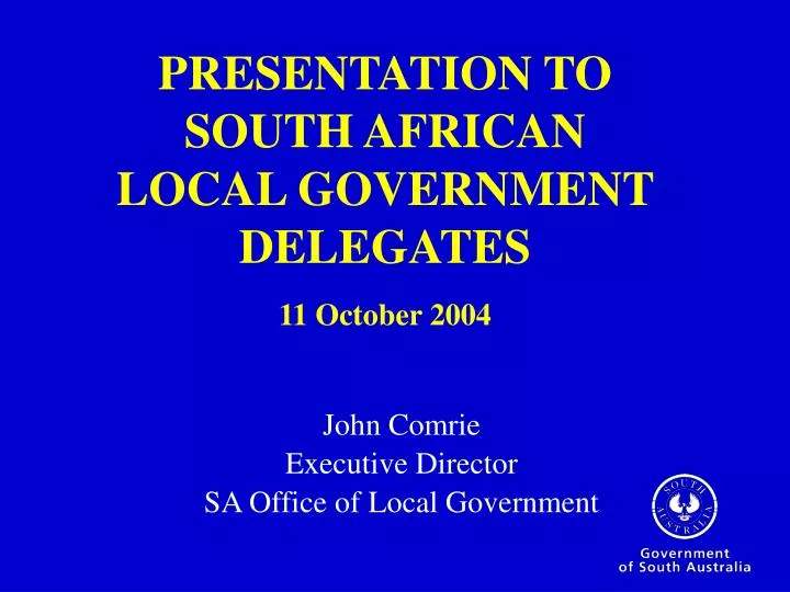 presentation to south african local government delegates 11 october 2004