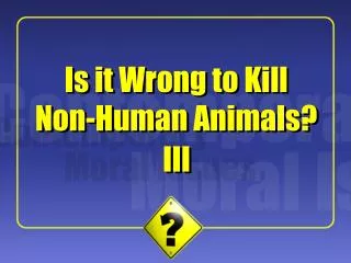 Is it Wrong to Kill Non-Human Animals?