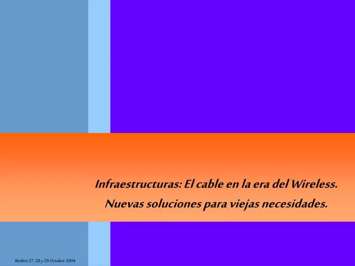 infraestructuras el cable en la era del wireless nuevas soluciones para viejas necesidades