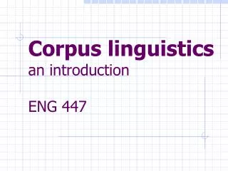 Corpus linguistics an introduction ENG 447