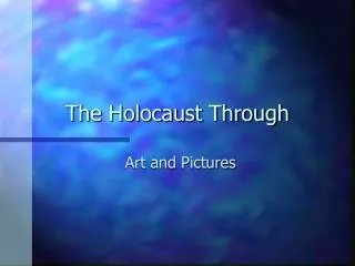 The Holocaust Through