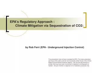 EPA's Regulatory Approach : Climate Mitigation via Sequestration of CO2: