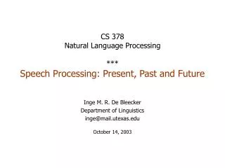 CS 378 Natural Language Processing *** Speech Processing: Present, Past and Future