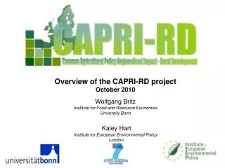 Overview of the CAPRI-RD project October 2010 Wolfgang Britz Institute for Food and Resource Economics University Bonn K