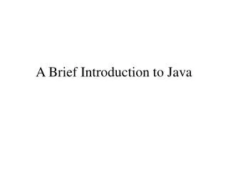 A Brief Introduction to Java