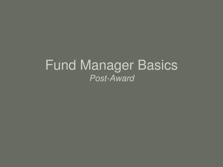 fund manager basics post award