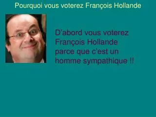pourquoi vous voterez fran ois hollande