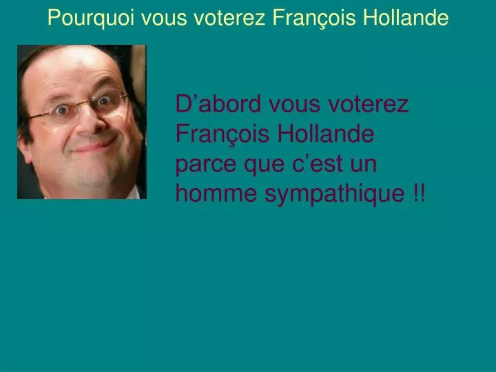 pourquoi vous voterez fran ois hollande