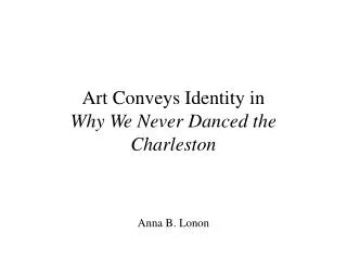 Art Conveys Identity in Why We Never Danced the Charleston