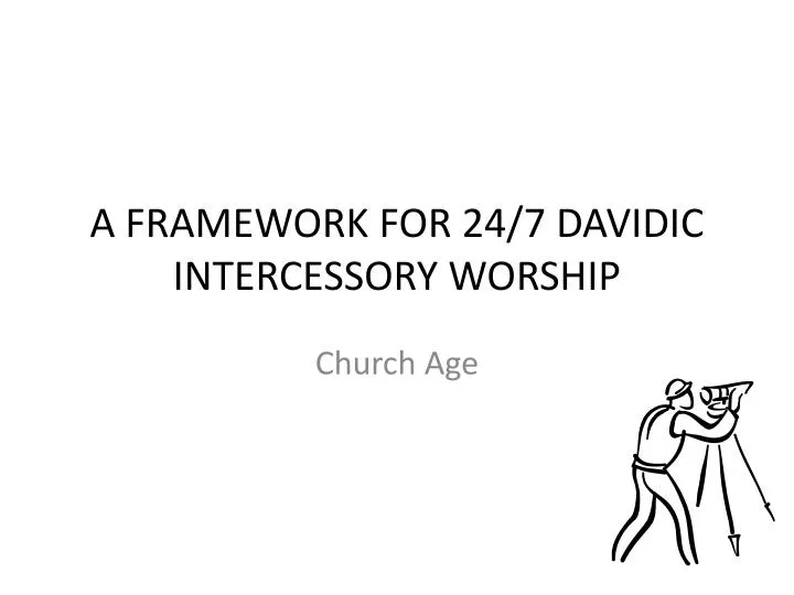 a framework for 24 7 davidic intercessory worship