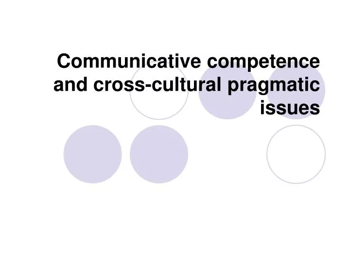 communicative competence and cross cultural pragmatic issues