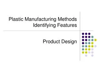 Plastic Manufacturing Methods Identifying Features