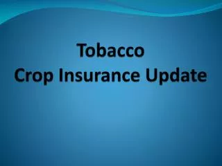 Tobacco Crop Insurance Update