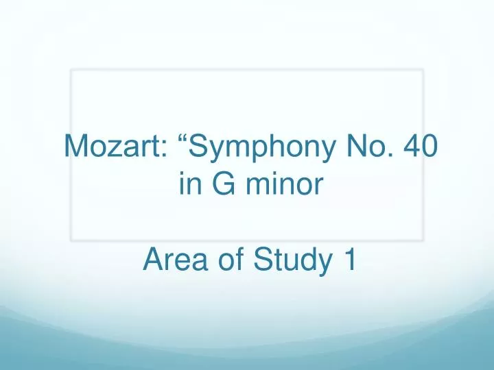 mozart symphony no 40 in g minor area of study 1