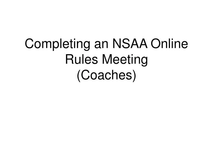 completing an nsaa online rules meeting coaches
