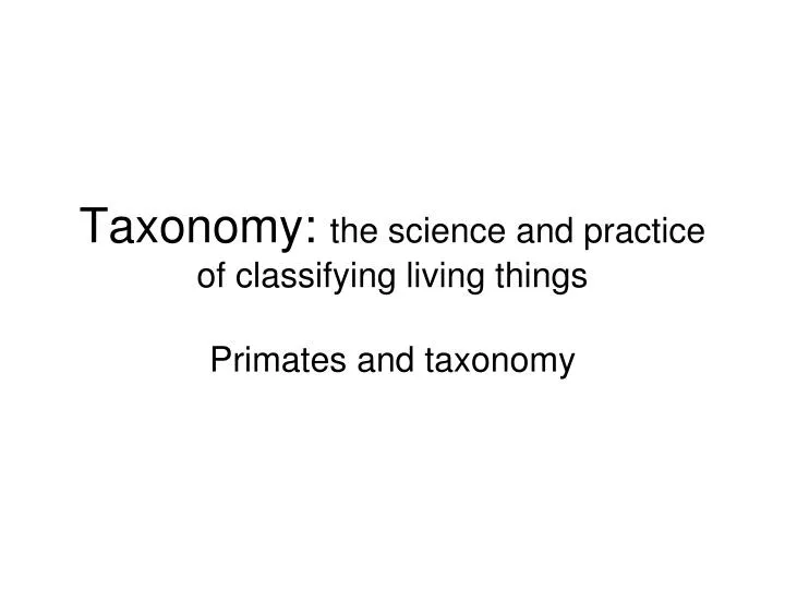 taxonomy the science and practice of classifying living things