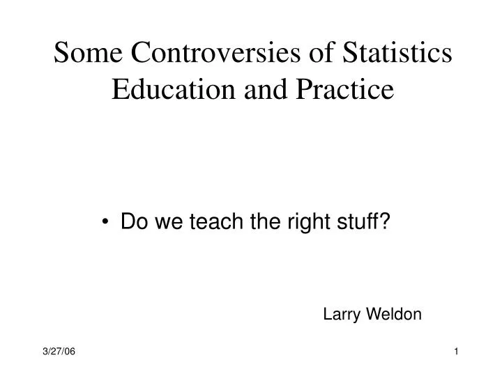 some controversies of statistics education and practice