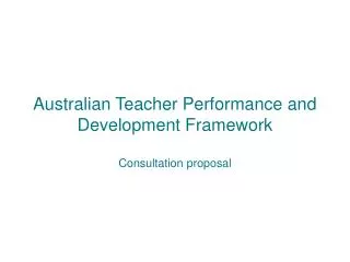 Australian Teacher Performance and Development Framework Consultation proposal