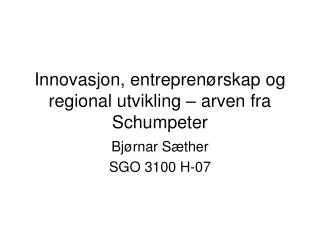 Innovasjon, entreprenørskap og regional utvikling – arven fra Schumpeter