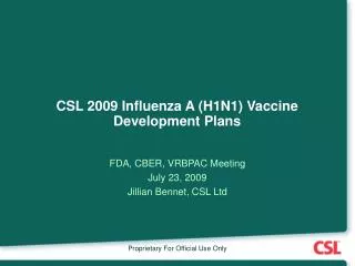 CSL 2009 Influenza A (H1N1) Vaccine Development Plans