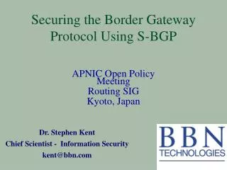 Securing the Border Gateway Protocol Using S-BGP