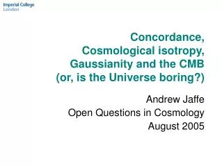 Concordance, Cosmological isotropy, Gaussianity and the CMB (or, is the Universe boring?)