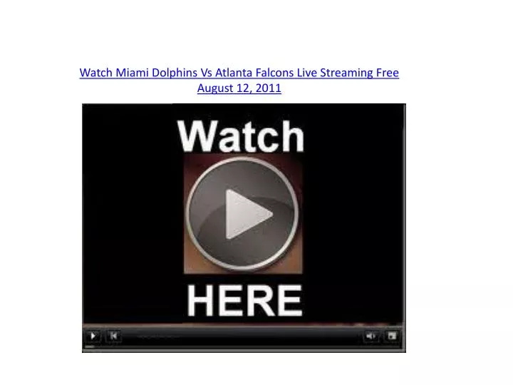 watch miami dolphins vs atlanta falcons live streaming free august 12 2011