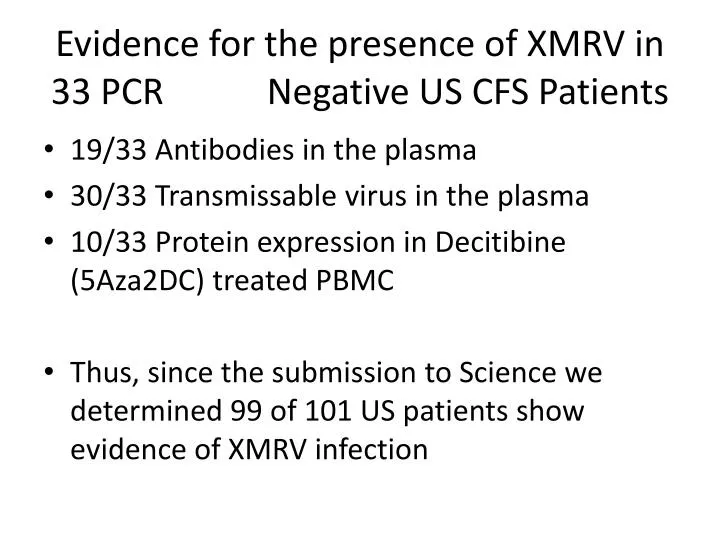 evidence for the presence of xmrv in 33 pcr negative us cfs patients