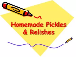 Homemade Pickles &amp; Relishes