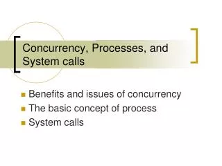 Concurrency, Processes, and System calls