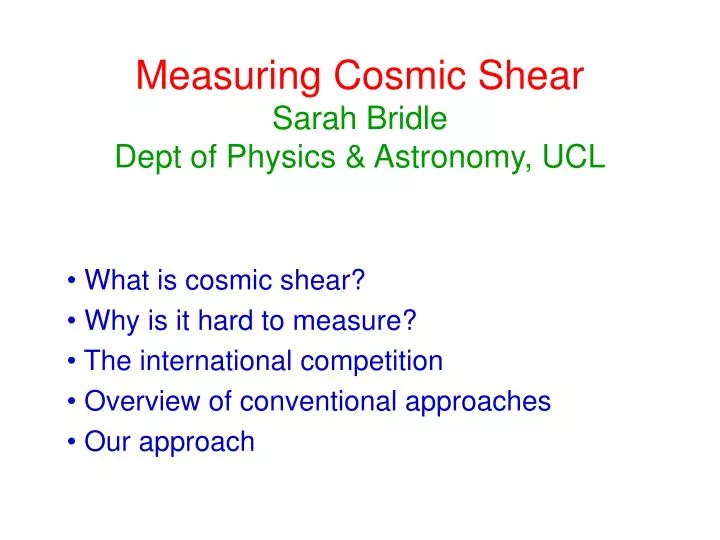 measuring cosmic shear sarah bridle dept of physics astronomy ucl
