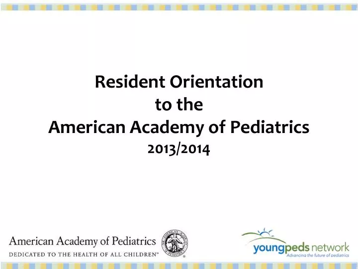 resident orientation to the american academy of pediatrics 2013 2014