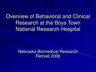 Overview of Behavioral and Clinical Research at the Boys Town National Research Hospital