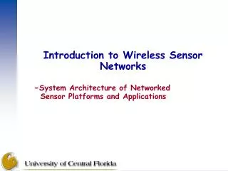 Introduction to Wireless Sensor Networks - System Architecture of Networked Sensor Platforms and Applications