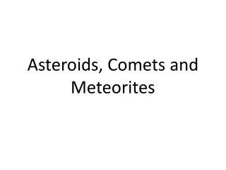 Asteroids, Comets and Meteorites