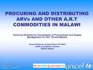 PROCURING AND DISTRIBUTING ARVs AND OTHER A.R.T COMMODITIES IN MALAWI