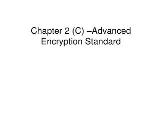 Chapter 2 (C) – Advanced Encryption Standard