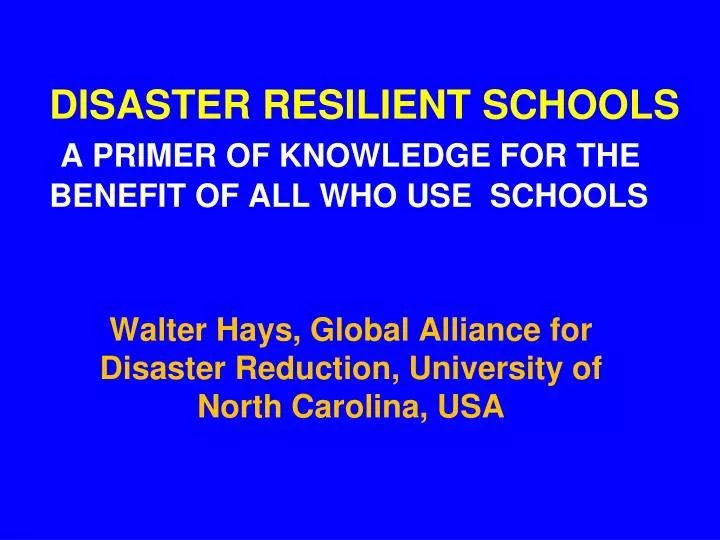 disaster resilient schools a primer of knowledge for the benefit of all who use schools