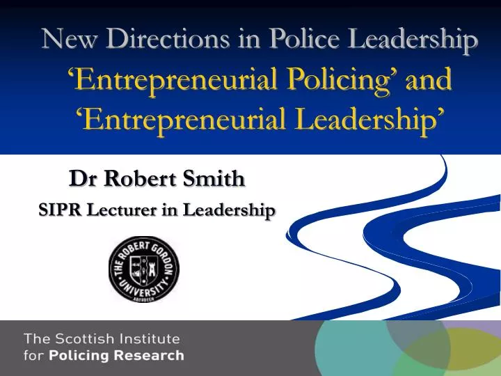 new directions in police leadership entrepreneurial policing and entrepreneurial leadership