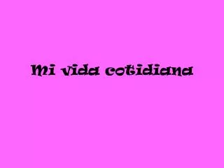 mi vida cotidiana
