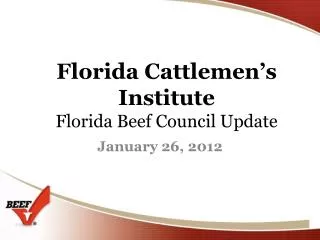 Florida Cattlemen’s Institute Florida Beef Council Update