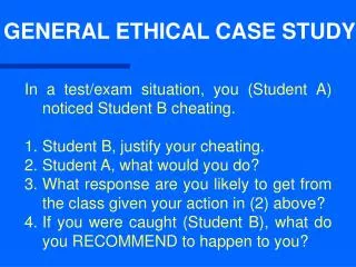 GENERAL ETHICAL CASE STUDY