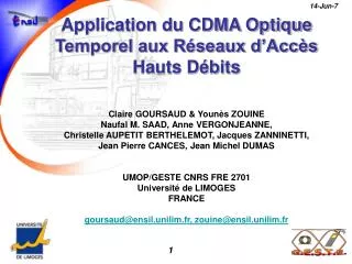 Application du CDMA Optique Temporel aux Réseaux d’Accès Hauts Débits Claire GOURSAUD &amp; Younès ZOUINE Naufal M. SAAD