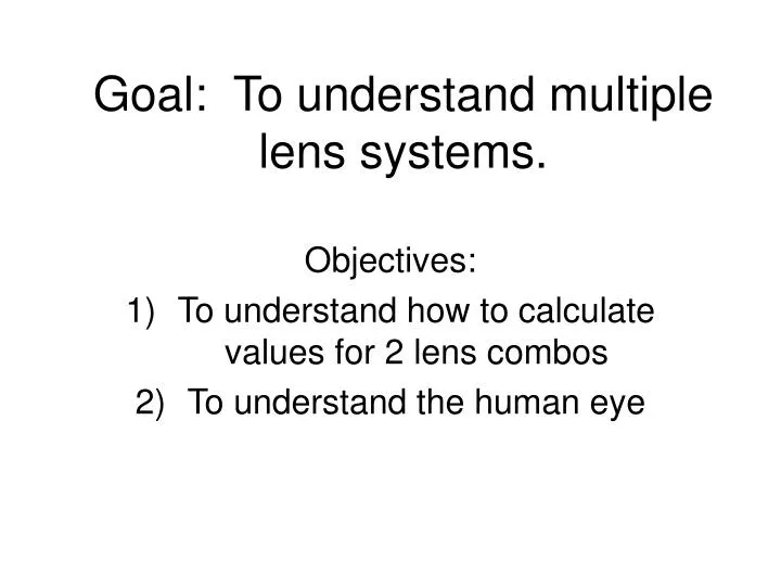 goal to understand multiple lens systems