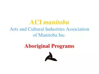 ACI manitoba Arts and Cultural Industries Association of Manitoba Inc.